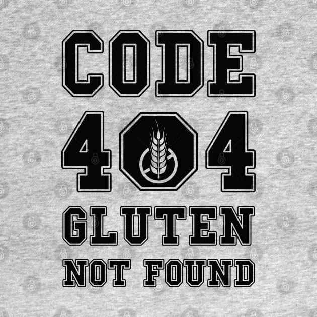 Code 404 No Gluten Detected (black) by dkdesigns27